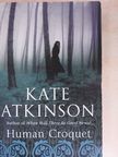 Kate Atkinson - Human Croquet [antikvár]