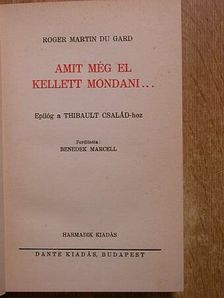 Roger Martin du Gard - Amit még el kellett mondani... [antikvár]