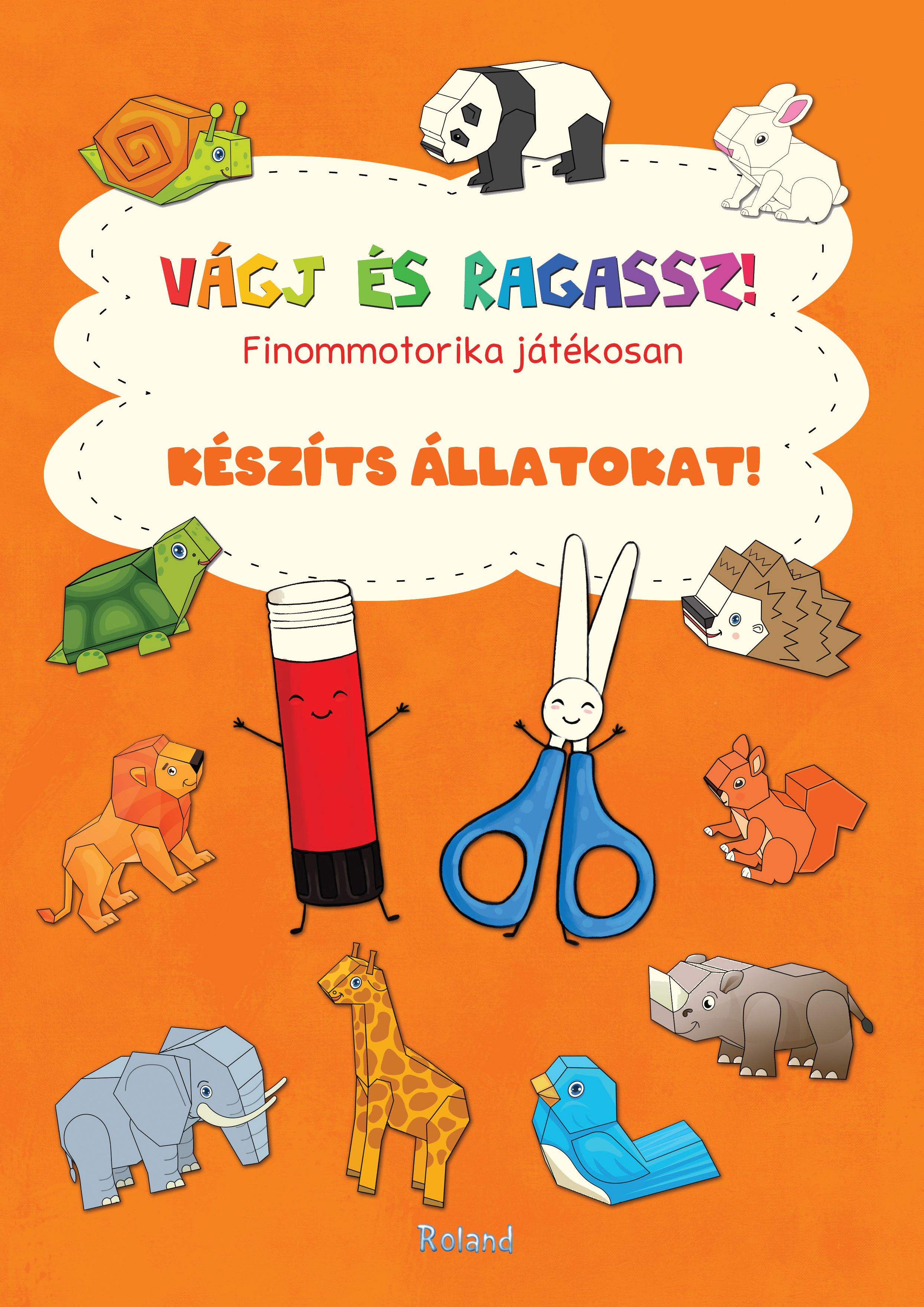 szerk:Lengyel Orsolya[szerk.] - Vágj és ragassz! Készíts állatokat!