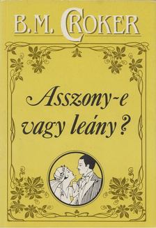 Croker, B. M. - Asszony-e vagy leány? [antikvár]