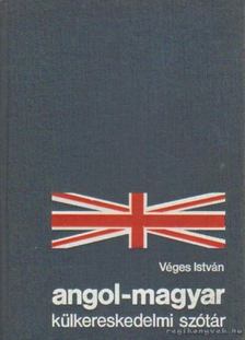 VÉGES ISTVÁN - Angol-magyar külkereskedelmi szótár [antikvár]