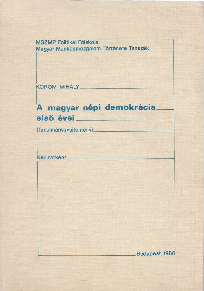 Korom Mihály - A magyar népi demokrácia első évei [antikvár]