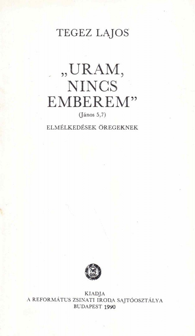 TEGEZ LAJOS - Uram nincs emberem [antikvár]