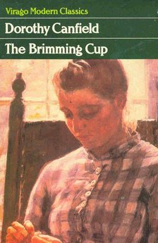CANFIELD, DOROTHY - The Brimming Cup [antikvár]