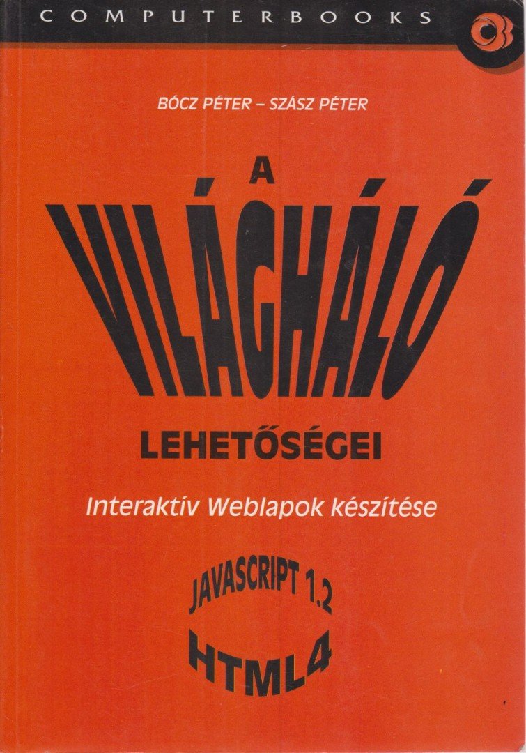 Bócz Péter, Szász Péter - A világháló lehetőségei [antikvár]