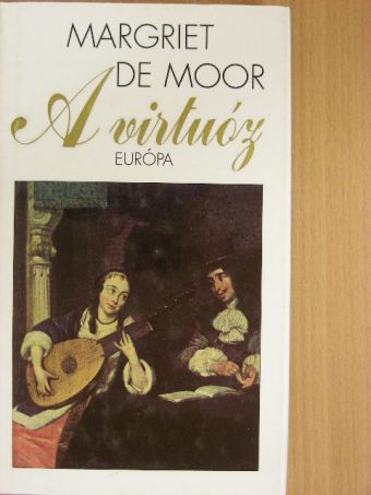 Margriet de Moor - A virtuóz [antikvár]