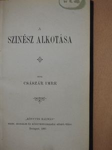 Császár Imre - A szinész alkotása [antikvár]