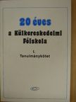 Barlai Róbert - 20 éves a Külkereskedelmi Főiskola I. [antikvár]