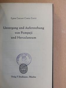 Egon Caesar Conte Corti - Untergang und Auferstehung von Pompeji und Herculaneum [antikvár]