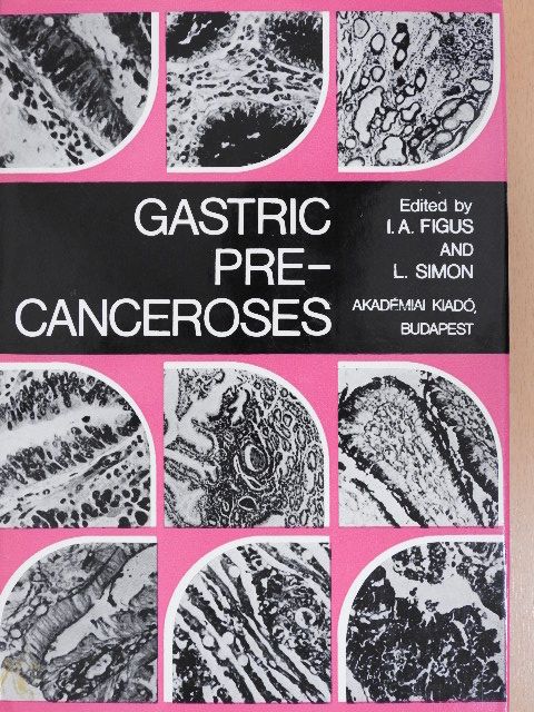 A. I. Figus - Gastric Precanceroses [antikvár]