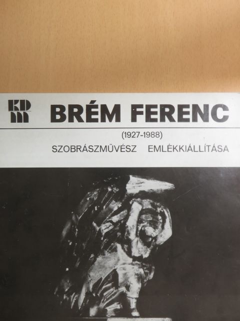 Láncz Sándor - Brém Ferenc szobrászművész emlékkiállítása (1927-1988) [antikvár]