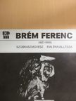 Láncz Sándor - Brém Ferenc szobrászművész emlékkiállítása (1927-1988) [antikvár]