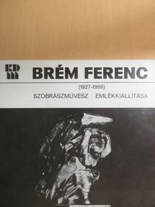 Láncz Sándor - Brém Ferenc szobrászművész emlékkiállítása (1927-1988) [antikvár]