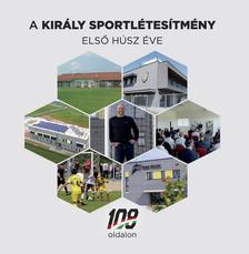 K1RALYSPORT - A Király Sportlétesítmény első húsz éve
