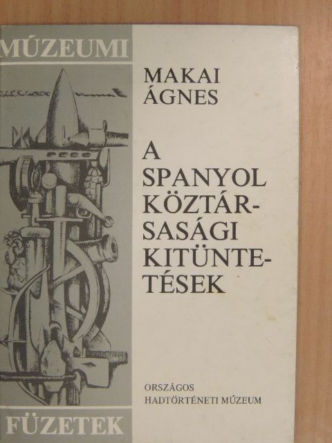 Makai Ágnes - A spanyol köztársasági kitüntetések [antikvár]