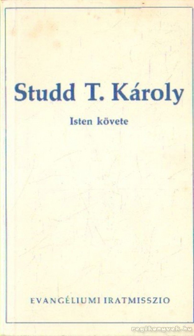 Norman, Grubb P. - Studd T. Károly - Isten követe [antikvár]