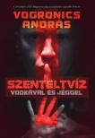Vogronics András - Szenteltvíz vodkával és jéggel [antikvár]