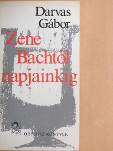 Darvas Gábor - Zene Bachtól napjainkig [antikvár]