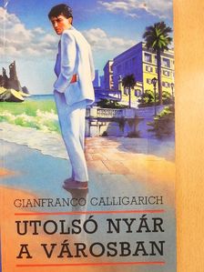 Gianfranco Calligarich - Utolsó nyár a városban [antikvár]