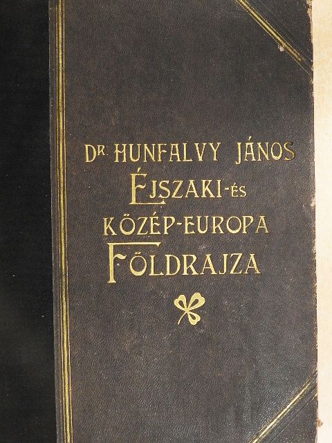 Dr. Hunfalvy János - Éjszaki- és Közép-Európa földrajza [antikvár]