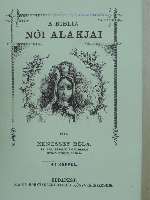 Kenessey Béla - A Biblia női alakjai [antikvár]