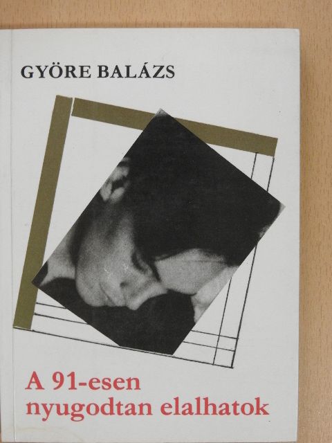 Györe Balázs - A 91-esen nyugodtan elalhatok [antikvár]