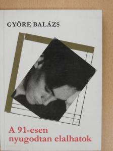 Györe Balázs - A 91-esen nyugodtan elalhatok [antikvár]