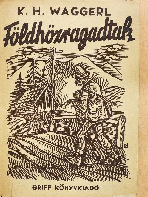 Karl Heinrich Waggerl - Földhözragadtak [antikvár]