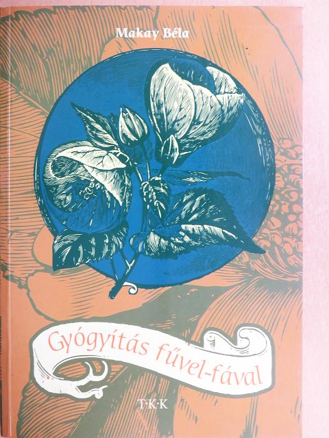 Makay Béla - Gyógyítás fűvel-fával [antikvár]