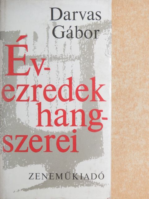 Darvas Gábor - Évezredek hangszerei [antikvár]