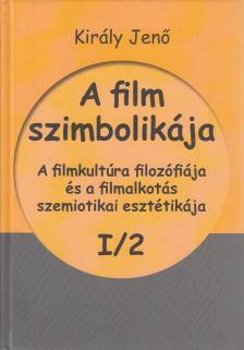 Király Jenő - A film szimbolikája I/2. [antikvár]