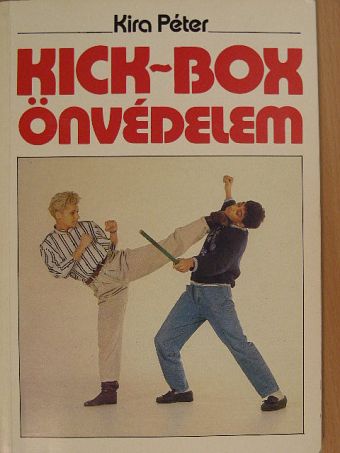 Kira Péter - Kick-box önvédelem [antikvár]