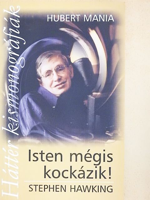 Hubert Mania - Isten mégis kockázik!/Stephen Hawking [antikvár]
