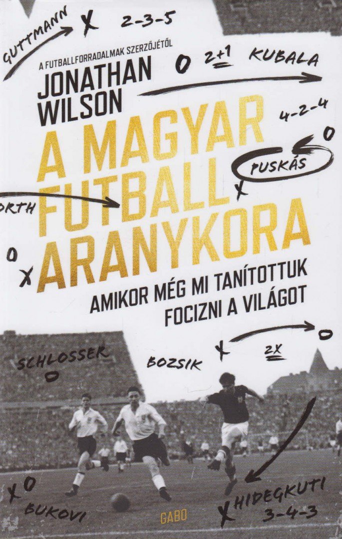 Jonathan Wilson - A magyar futball aranykora [antikvár]