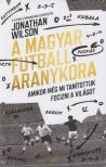 Jonathan Wilson - A magyar futball aranykora [antikvár]
