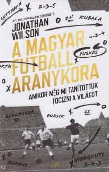 Jonathan Wilson - A magyar futball aranykora [antikvár]