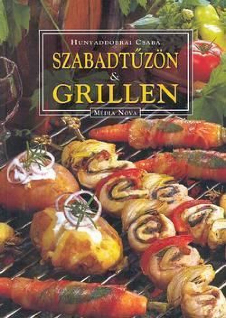 Hunyaddobrai Csaba - Szabadtűzön & grillen [antikvár]