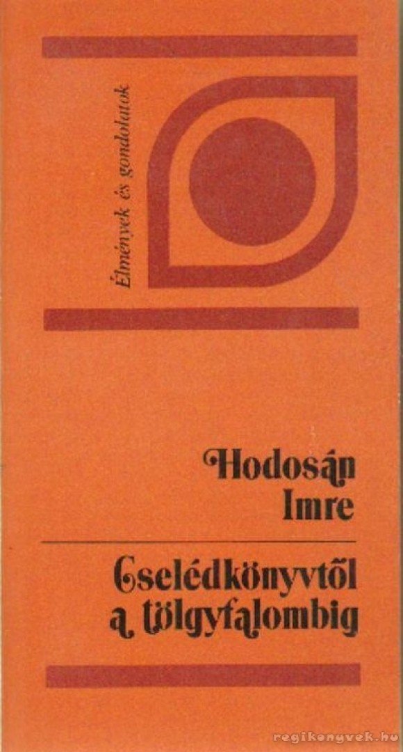 Hodosán Imre - Cselédkönyvtől a tölgyfalombig [antikvár]