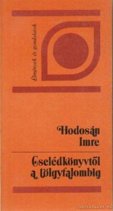 Hodosán Imre - Cselédkönyvtől a tölgyfalombig [antikvár]