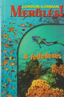 Gordon Korman - A felfedezés - Merülés 1. [antikvár]
