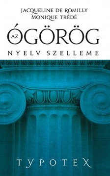 Jacqueline Romilly - Monique Trede-Boumer - Az ógörög nyelv szelleme [eKönyv: epub, mobi]