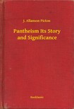 Picton J. Allanson - Pantheism Its Story and Significance [eKönyv: epub, mobi]