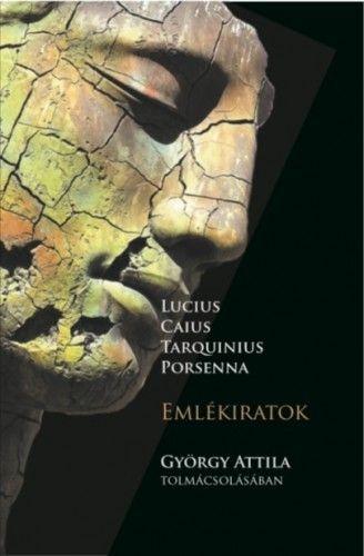 GYÖRGY ATTILA - Lucius Caius Tarquinius Porsenna - Emlékiratok