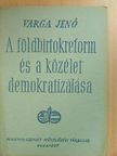 Varga Jenő - A földbirtokreform és a közélet demokratizálása [antikvár]