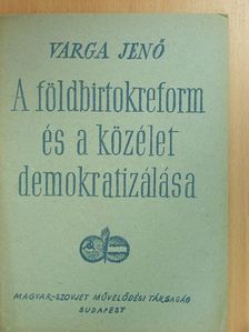 Varga Jenő - A földbirtokreform és a közélet demokratizálása [antikvár]