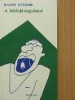 Bagdi Sándor - A hétfejű nagybácsi/Amorf írások/Vaktöltények [antikvár]