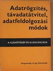 Hujber Endre - Adatrögzítés, távadatátvitel, adatfeldolgozási módok [antikvár]
