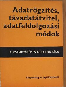 Hujber Endre - Adatrögzítés, távadatátvitel, adatfeldolgozási módok [antikvár]