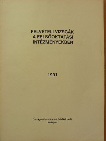 Felvételi vizsgák a felsőoktatási intézményekben 1991 [antikvár]