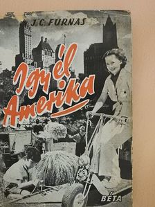 J. C. Furnas - Így él Amerika [antikvár]